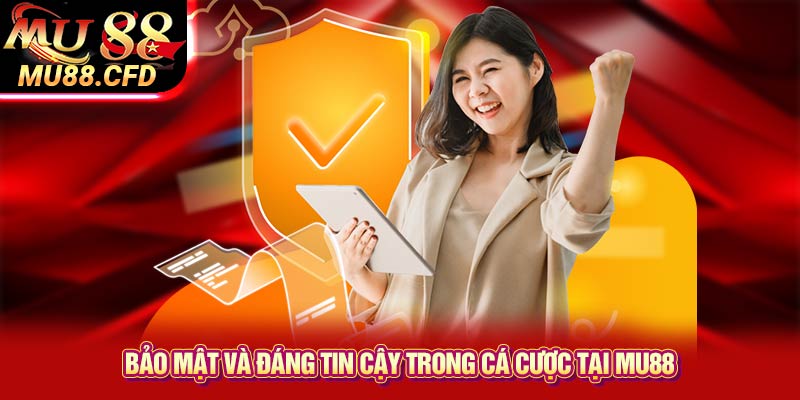 Bảo Mật và Đáng Tin Cậy Trong Cá Cược Tại Mu88 Bảo Mật và Đáng Tin Cậy Trong Cá Cược Tại Mu88