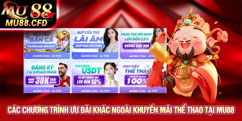 Các chương trình ưu đãi khác ngoài khuyến mãi thể thao tại Mu88 Các chương trình ưu đãi khác ngoài khuyến mãi thể thao tại Mu88