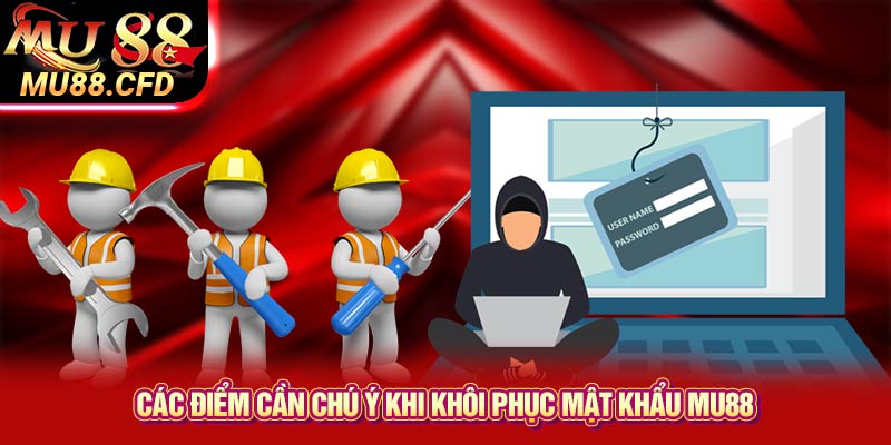 Các điểm cần chú ý khi khôi phục mật khẩu Mu88 Các điểm cần chú ý khi khôi phục mật khẩu Mu88