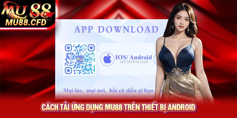 Cách tải ứng dụng Mu88 trên thiết bị Android Cách tải ứng dụng Mu88 trên thiết bị Android