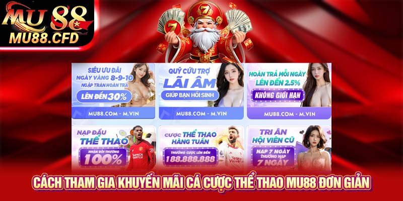 Cách tham gia khuyến mãi cá cược thể thao Mu88 đơn giản. Cách tham gia khuyến mãi cá cược thể thao Mu88 đơn giản.