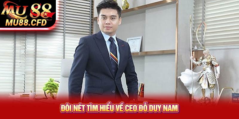 Đôi nét tìm hiểu về CEO Đỗ Duy Nam Đôi nét tìm hiểu về CEO Đỗ Duy Nam