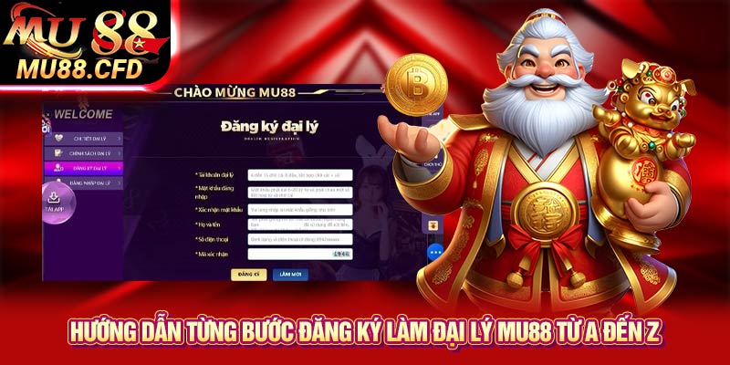 Hướng dẫn từng bước đăng ký làm đại lý Mu88 từ A đến Z Hướng dẫn từng bước đăng ký làm đại lý Mu88 từ A đến Z