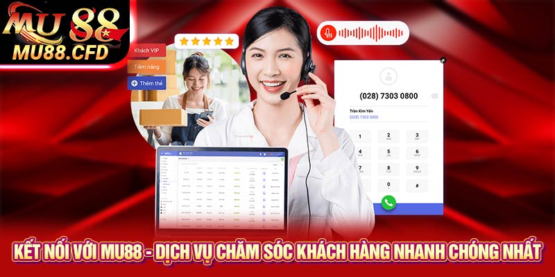 Kết nối với Mu88 - Dịch vụ chăm sóc khách hàng nhanh chóng nhất Kết nối với Mu88 - Dịch vụ chăm sóc khách hàng nhanh chóng nhất
