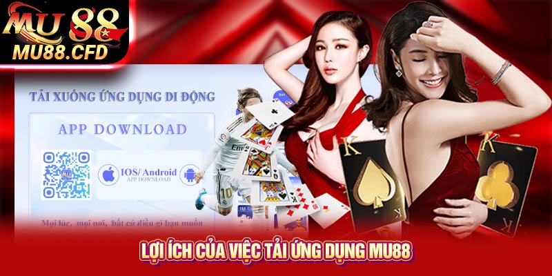Lợi ích của việc tải ứng dụng Mu88 Lợi ích của việc tải ứng dụng Mu88
