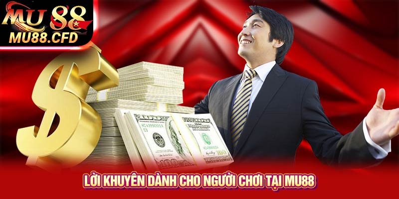 Lời khuyên dành cho người chơi tại Mu88 Lời khuyên dành cho người chơi tại Mu88