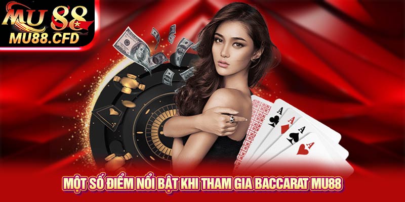Một số điểm nổi bật khi tham gia Baccarat Mu88 Một số điểm nổi bật khi tham gia Baccarat Mu88