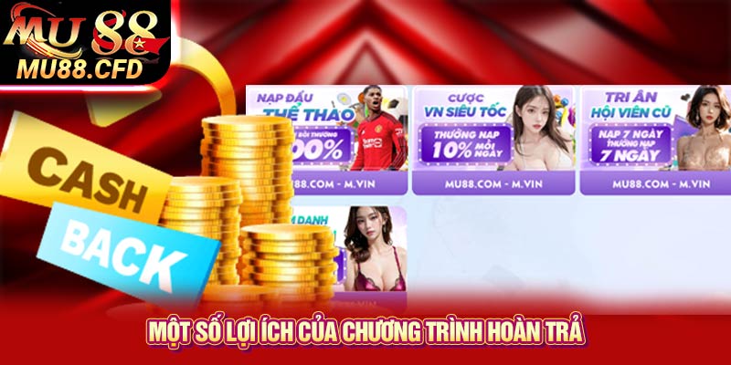 Một số lợi ích của chương trình hoàn trả Một số lợi ích của chương trình hoàn trả