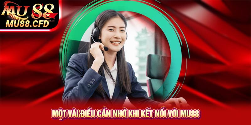 Một vài điều cần nhớ khi kết nối với Mu88 Một vài điều cần nhớ khi kết nối với Mu88