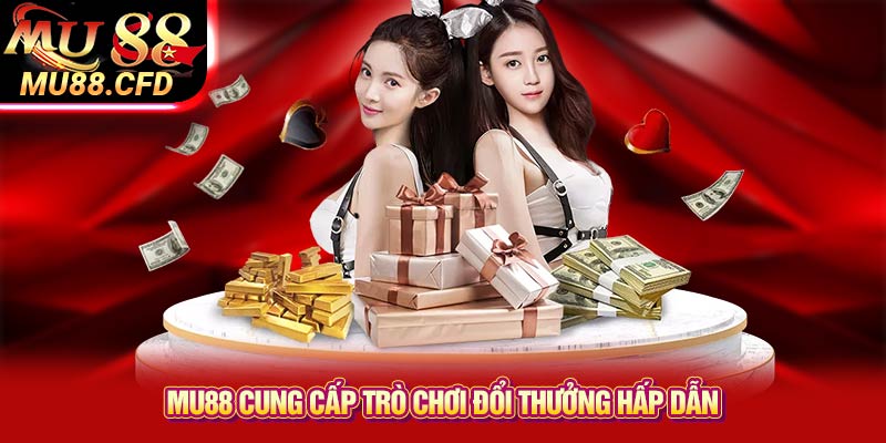 Mu88 cung cấp trò chơi đổi thưởng hấp dẫn Mu88 cung cấp trò chơi đổi thưởng hấp dẫn