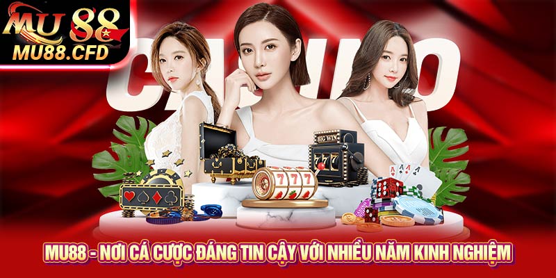 Mu88 - Nơi Cá Cược Đáng Tin Cậy Với Nhiều Năm Kinh Nghiệm. Mu88 - Nơi Cá Cược Đáng Tin Cậy Với Nhiều Năm Kinh Nghiệm.