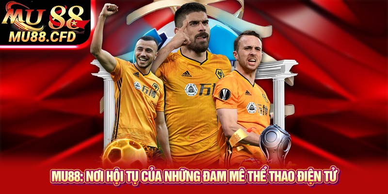 Mu88: Nơi Hội Tụ Của Những Đam Mê Thể Thao Điện Tử Mu88: Nơi Hội Tụ Của Những Đam Mê Thể Thao Điện Tử