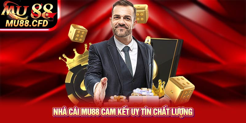 Nhà cái Mu88 cam kết uy tín chất lượng Nhà cái Mu88 cam kết uy tín chất lượng