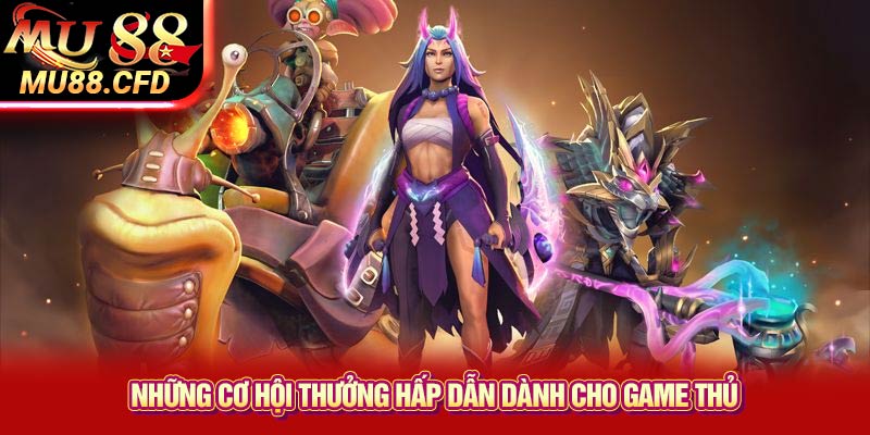 Những Cơ Hội Thưởng Hấp Dẫn Dành Cho Game Thủ Những Cơ Hội Thưởng Hấp Dẫn Dành Cho Game Thủ