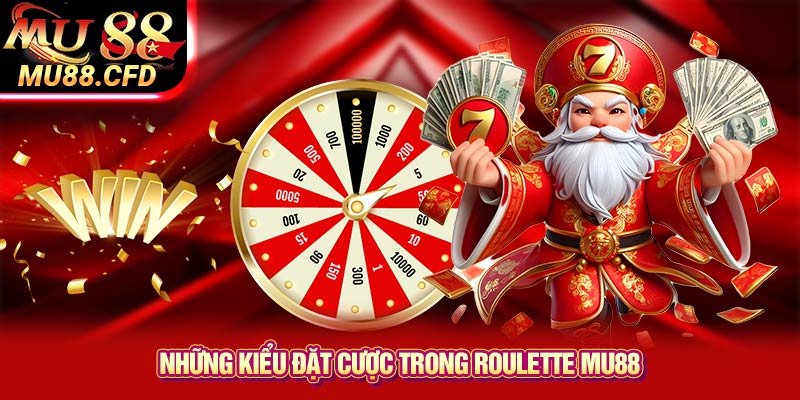 Những kiểu đặt cược trong Roulette Mu88 Những kiểu đặt cược trong Roulette Mu88