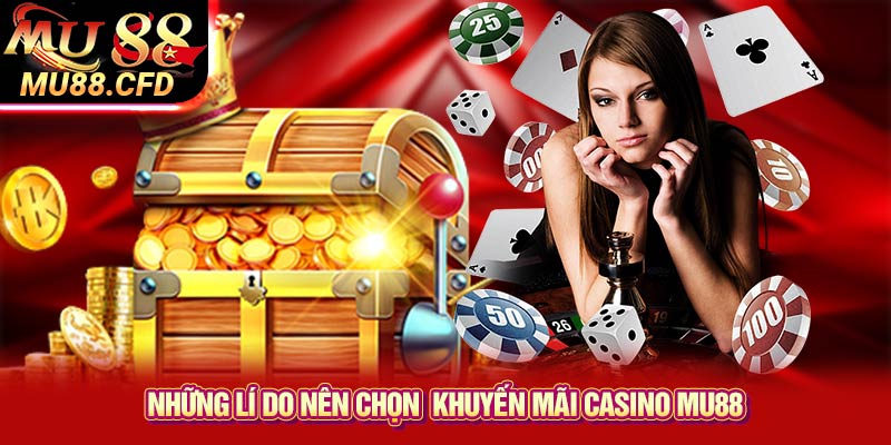 Những lí do nên chọn khuyến mãi Casino Mu88 Những lí do nên chọn khuyến mãi Casino Mu88