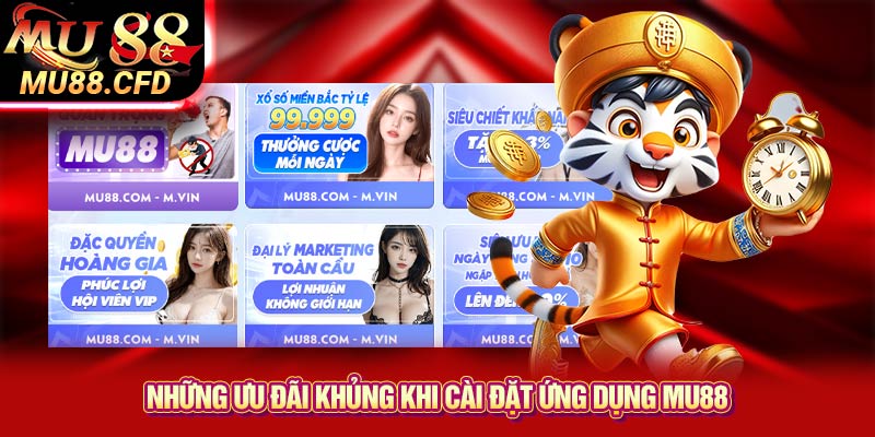 Những ưu đãi khủng khi cài đặt ứng dụng Mu88 Những ưu đãi khủng khi cài đặt ứng dụng Mu88