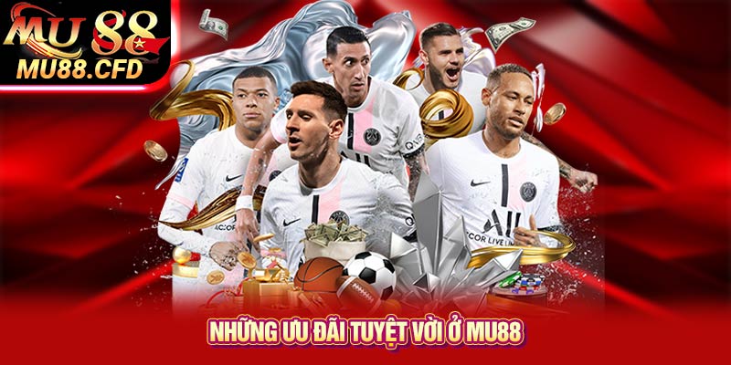 Những Ưu Đãi Tuyệt Vời Ở Mu88 Những Ưu Đãi Tuyệt Vời Ở Mu88