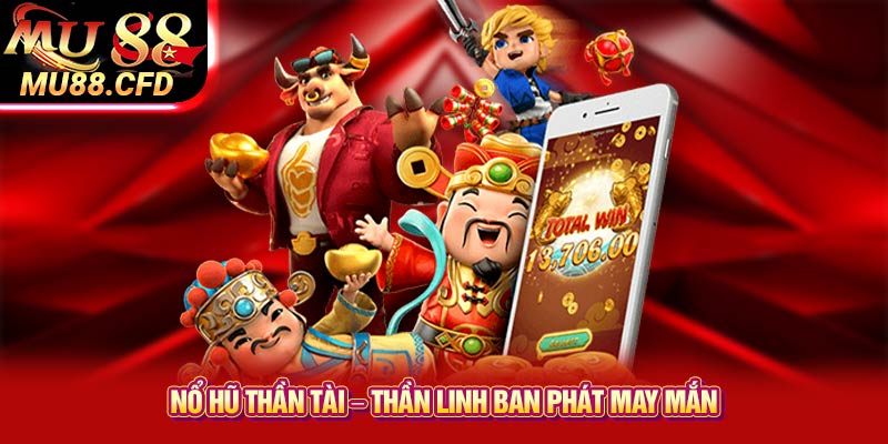 Nổ Hũ Thần Tài – Thần Linh Ban Phát May Mắn Nổ Hũ Thần Tài – Thần Linh Ban Phát May Mắn