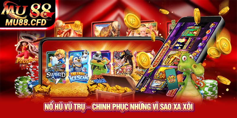 Nổ Hũ Vũ Trụ – Chinh Phục Những Vì Sao Xa Xôi Nổ Hũ Vũ Trụ – Chinh Phục Những Vì Sao Xa Xôi