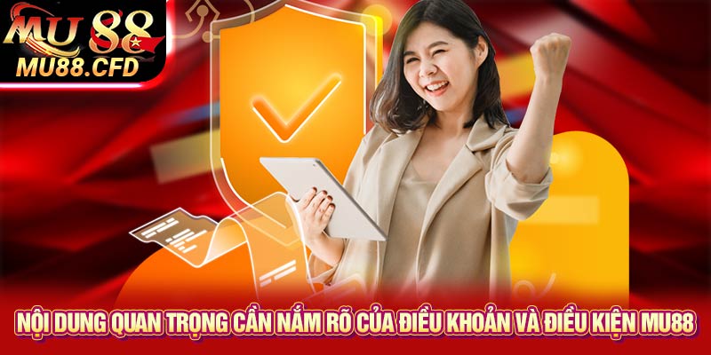 Nội dung quan trọng cần nắm rõ của điều khoản và điều kiện Mu88 Nội dung quan trọng cần nắm rõ của điều khoản và điều kiện Mu88