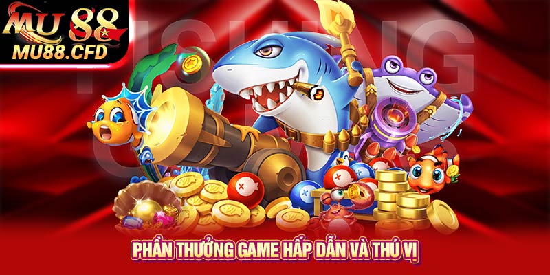 Phần thưởng game hấp dẫn và thú vị Phần thưởng game hấp dẫn và thú vị