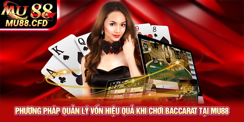 Phương pháp quản lý vốn hiệu quả khi chơi Baccarat tại Mu88 Phương pháp quản lý vốn hiệu quả khi chơi Baccarat tại Mu88