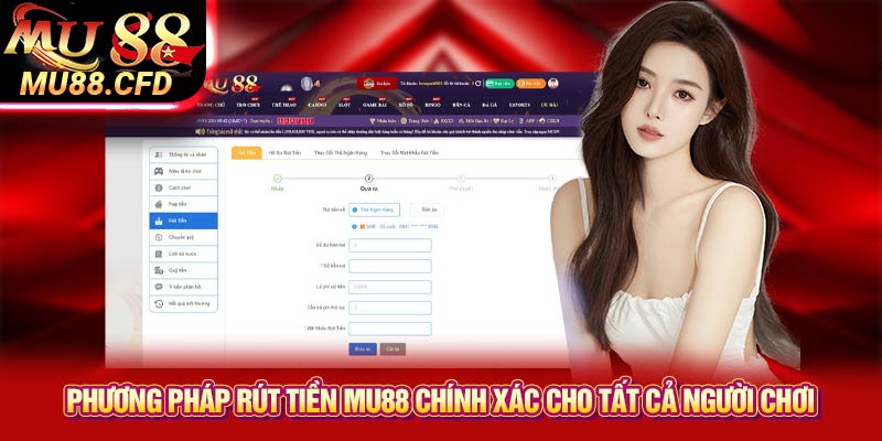 Phương pháp rút tiền Mu88 chính xác cho tất cả người chơi Phương pháp rút tiền Mu88 chính xác cho tất cả người chơi