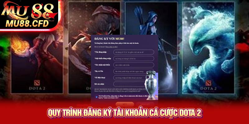 Quy Trình Đăng Ký Tài Khoản Cá Cược Dota 2 Quy Trình Đăng Ký Tài Khoản Cá Cược Dota 2