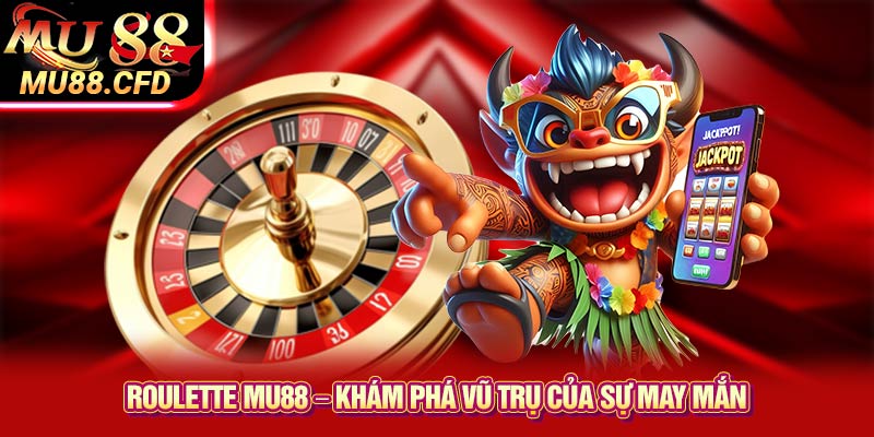 Roulette Mu88 – Khám phá vũ trụ của sự may mắn Roulette Mu88 – Khám phá vũ trụ của sự may mắn