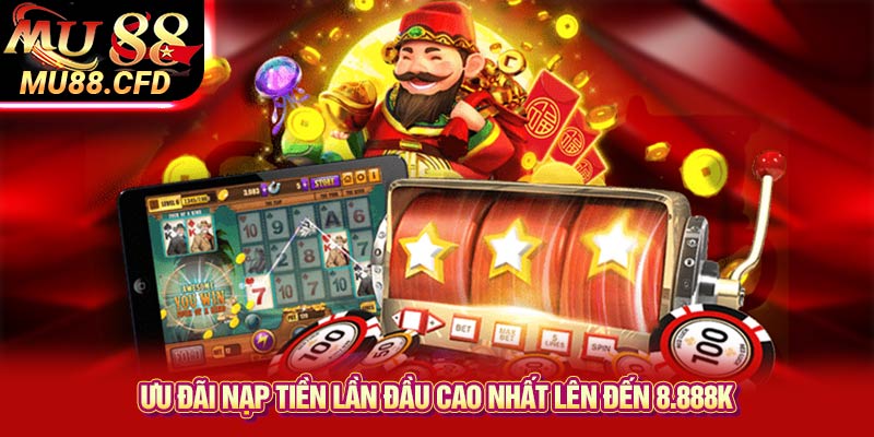 Ưu đãi nạp tiền lần đầu cao nhất lên đến 8.888K Ưu đãi nạp tiền lần đầu cao nhất lên đến 8.888K